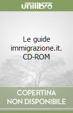 Le guide immigrazione.it. CD-ROM libro