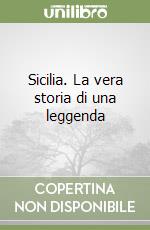 Sicilia. La vera storia di una leggenda libro