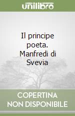 Il principe poeta. Manfredi di Svevia libro