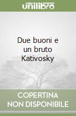 Due buoni e un bruto Kativosky