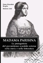 Madama Parisina. La protagonista del peccaminoso scandalo estense nella storia e nella letteratura libro