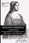 Madama Parisina. La protagonista del peccaminoso scandalo estense nella storia e nella letteratura libro