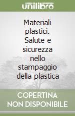 Materiali plastici. Salute e sicurezza nello stampaggio della plastica