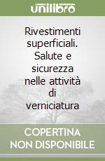 Rivestimenti superficiali. Salute e sicurezza nelle attività di verniciatura