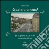 Reggio Calabria dalla guerra alla rivolta. Antologia e album della città. Ediz. illustrata libro