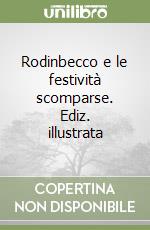 Rodinbecco e le festività scomparse. Ediz. illustrata