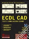 ECDL CAD. Test e simulazioni esame. Con CD-ROM libro