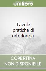 Tavole pratiche di ortodonzia (2) libro