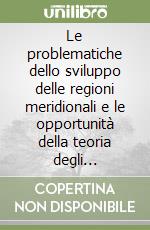 Le problematiche dello sviluppo delle regioni meridionali e le opportunità della teoria degli equilibri multipli