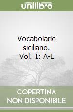 Vocabolario siciliano. Vol. 1: A-E libro