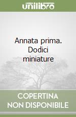 Annata prima. Dodici miniature libro