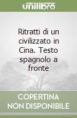 Ritratti di un civilizzato in Cina. Testo spagnolo a fronte