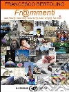 Frammenti. Frammenti della natura, delle città, della famiglia, della storia, dell'uomo libro di Bertolino Francesco