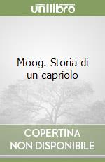 Moog. Storia di un capriolo libro