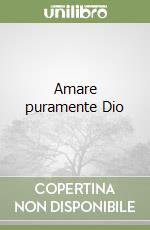 Amare puramente Dio libro