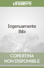 Ingenuamente Bibi libro