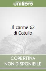 Il carme 62 di Catullo libro