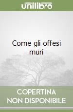 Come gli offesi muri libro