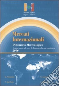 Mercati internazionali. Dizionario merceologico-International markets. Goods dictionary libro