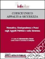 Codice Unico appalti & sicurezza. Normativa, giurisprudenza e prassi sugli appalti pubblici e sulla sicurezza libro