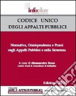 Codice unico degli appalti pubblici. Normativa, giurisprudenza e prassi sugli appalti pubblici libro