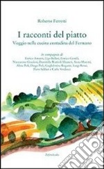 I racconti del piatto. Viaggio nella cucina contadina del fermano