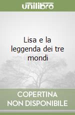 Lisa e la leggenda dei tre mondi