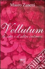 Vellutum di seta e d'altri intrecci libro