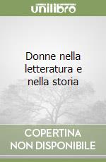 Donne nella letteratura e nella storia libro