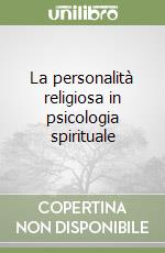 La personalità religiosa in psicologia spirituale (2) libro