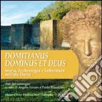 Domitianus et deus. Storia, archeologia e letteratura dell'età Flavia libro