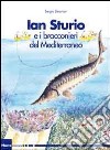 Ian Sturio e i bracconieri del Mediterraneo. Romanzo per la natura libro di Zerunian Sergio