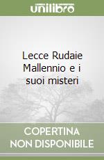 Lecce Rudaie Mallennio e i suoi misteri