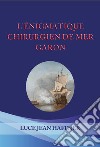 L'énigmatique chirurgien de mer Garon libro di Jean Haffner Luce