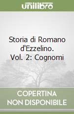 Storia di Romano d'Ezzelino. Vol. 2: Cognomi libro