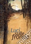 Luci sulle fronde. Quattordici storie di montagna libro