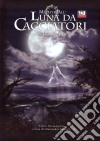 Luna da cacciatori. Avventura per personaggi di 6° livello libro di Passamonti Fabio Santori Alessandro