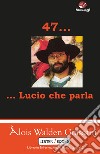 47... Lucio che parla libro di Grassani Alois Walden