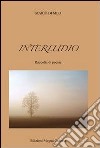 Interludio. Raccolta di poesie libro