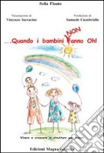 ... Quando i bambini non fanno oh! Vivere e crescere in strutture per minori