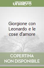 Giorgione con Leonardo e le cose d'amore libro