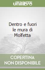 Dentro e fuori le mura di Molfetta libro