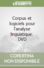 Corpus et logiciels pour l'analyse linguistique. DVD