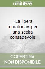 «La libera muratoria» per una scelta consapevole libro