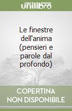 Le finestre dell'anima (pensieri e parole dal profondo)