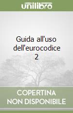 Guida all'uso dell'eurocodice 2 libro