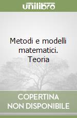 Metodi e modelli matematici. Teoria