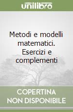 Metodi e modelli matematici. Esercizi e complementi