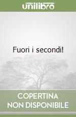 Fuori i secondi!