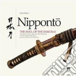 Nipponto. The soul of the samurai. Ediz. illustrata libro